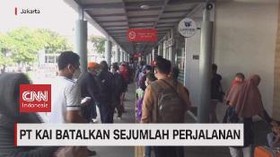 VIDEO: PT KAI Batalkan Sejumlah Perjalanan