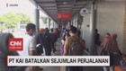 VIDEO: PT KAI Batalkan Sejumlah Perjalanan