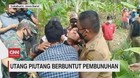 VIDEO: Utang Piutang Berbuntut Pembunuhan
