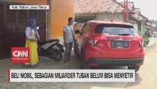 VIDEO: Beli Mobil, Sebagian Miliarder Tuban Belum Bisa Nyetir