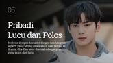 INTIP: 8 Fakta Menarik Cha Eun-woo Tak hanya sukses menjadi idol bersama boyband ASTRO, Cha Eun-woo kini menjadi salah satu aktor yang mulai diperhitungkan setelah membintangi drama True Beauty.