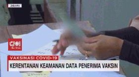 VIDEO: Kerentanan Keamanan Data Penerima Vaksin