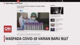 VIDEO: Waspada Covid-19 Varian Baru B117