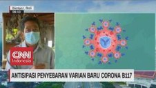 VIDEO: Antisipasi Penyebaran Varian Baru Corona B117