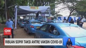 VIDEO: Ribuan Sopir Taksi Antre Vaksin Covid-19
