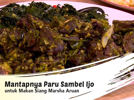 Mantapnya Paru Sambel Ijo untuk Makan Siang Marsha Aruan