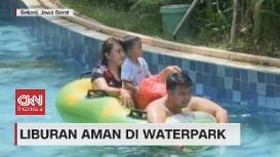 VIDEO: Liburan Aman di Waterpark