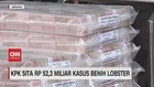 VIDEO: KPK Sita Rp 52,3 Miliar Kasus Benih Lobster