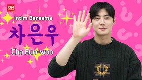 VIDEO: Intim Bersama Cha Eun-woo, Rahasia hingga Kebiasaan