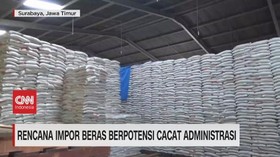 VIDEO: Rencana Impor Beras Berpotensi Cacat Administrasi