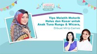 Tips Melatih Motorik Halus dan Kasar untuk Anak Tuna Rungu & Wicara, Dibuat Mirip Games