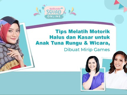 Tips Melatih Motorik Halus dan Kasar untuk Anak Tuna Rungu & Wicara, Dibuat Mirip Games