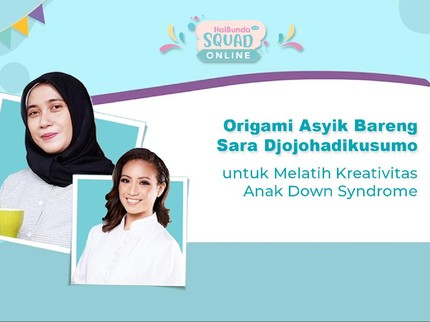 Origami Asyik Bareng Sara Djojohadikusumo untuk Melatih Kreativitas Anak Down Syndrome