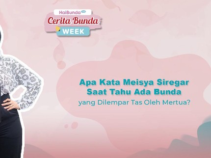 Apa Kata Meisya Siregar Saat Tahu ada Bunda yang Dilempar Tas Oleh Mertua?