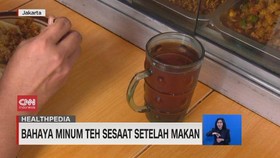 VIDEO: Bahaya Minum Teh Sesaat Setelah Makan