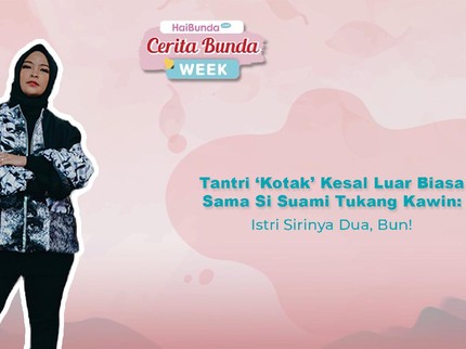 Tantri 'Kotak' Kesal Luar Biasa Sama Si Suami Tukang Kawin: Istri Sirinya Dua, Bun!