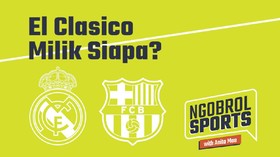 NGOBROL SPORTS: El Clasico Milik Siapa?