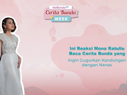 Ini Reaksi Mona Ratuliu Baca Cerita Bunda yang Ingin Gugurkan Kandungan dengan Nanas