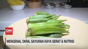VIDEO: Mengenal Okra, Sayuran Kaya Serat & Nutrisi