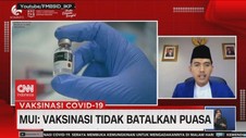 VIDEO: MUI: Vaksinasi Tidak Membatakan Puasa