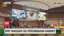 VIDEO: DPR Tanggapi Isu Perombakan Kabinet