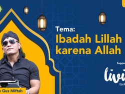 detikKultum Gus Mifah: Ibadah Lillah karena Allah