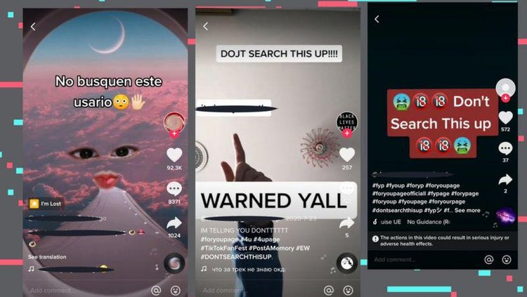 Muncul tren TikTok 'don't search this up' yang ternyata menimbulkan masalah. Tagar tersebut dimanfaatkan untuk promosi akun porno dan penuh kekerasan.



Mengutip BBC News, ada sejumlah video pornografi hardcore yang ditampilkan sebagai foto profil akun TikTok. Ada pula rekaman pembunuhan pilot Yordania, Muadh al-Kasasbeh, oleh kelompok ISIS, yang dibakar sampai mati di dalam sebuah sel pada tahun 2015.



Akun yang melanggar ketentuan TikTok ini biasanya diberikan nama dengan huruf atau kata-kata yang acak. Akun tersebut tidak punya video lain selain video yang cuplikannya ia unggah sebagai foto profil.