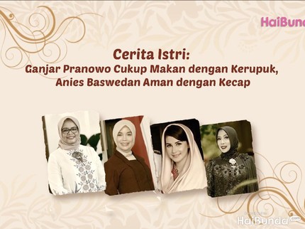 Cerita Istri: Ganjar Pranowo Cukup Makan dengan Kerupuk, Anies Baswedan Aman dengan Kecap