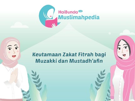 Keutamaan Zakat Fitrah bagi Muzakki dan Mustadh'afin