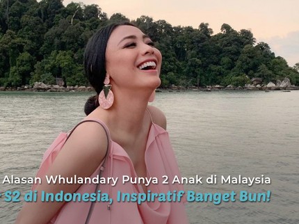 Alasan Whulandary Punya 2 Anak di Malaysia & Kejar S2 di Indonesia, Inspiratif Banget Bun!