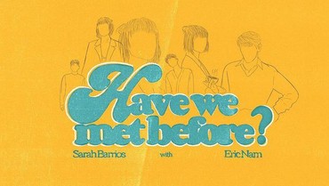 Lirik Lagu Have We Met Before - Sarah Barrios feat Eric Nam