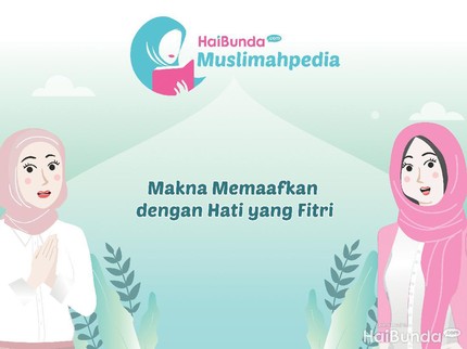 Makna Memaafkan dengan Hati yang Fitri
