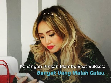 Kenangan Pinkan Mambo Saat Sukses: Banyak Uang Malah Galau