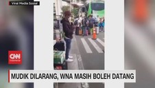 VIDEO: Mudik Dilarang, WNA Masih Boleh Datang