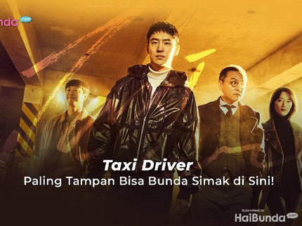 Taxi Driver Paling Tampan Bisa Bunda Simak di Sini!
