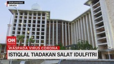 VIDEO: Istiqlal Tiadakan Salat Idulfitri