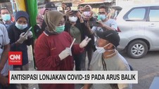 VIDEO: Antisipasi Lonjakan Covid-19 Pada Arus Balik