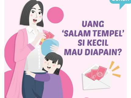 Uang 'Salam Tempel' Si Kecil Mau Diapain?