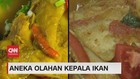 VIDEO: Aneka Olahan Kepala Ikan
