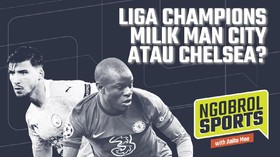 NGOBROL SPORTS: Liga Champions Milik Man City atau Chelsea?