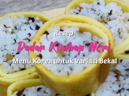Resep Dadar Kimbap Nori, Menu Korea untuk Variasi Bekal