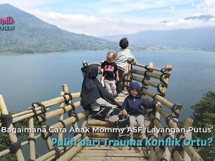 Bagaimana Cara Anak Mommy ASF 'Layangan Putus' Pulih dari Trauma Konflik Ortu?