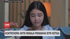 VIDEO: Kontroversi Artis Remaja Perankan Istri Ketiga