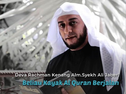 Deva Rachman Kenang Alm Syekh Ali Jaber: Beliau Kayak Al Quran Berjalan
