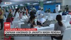 VIDEO: Capaian Vaksinasi di Jakarta Masih Rendah