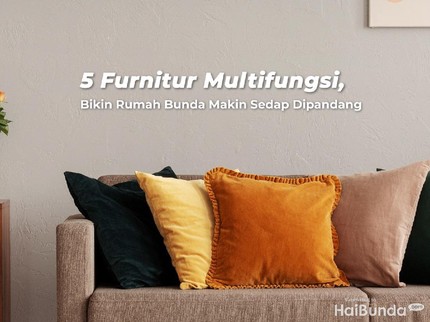 5 Furnitur Multifungsi, Bikin Rumah Bunda Makin Sedap Dipandang