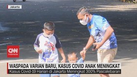VIDEO: Waspada Varian Baru, Kasus Covid Anak Meningkat