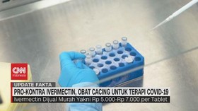 VIDEO: Pro-Kontra Ivermectin, Obat Cacing Untuk Terapi Covid