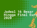 INFOGRAFIS: Jadwal 16 Besar Hingga Final Euro 2020