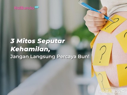 3 Mitos Seputar Kehamilan, Jangan Langsung Percaya Bun!